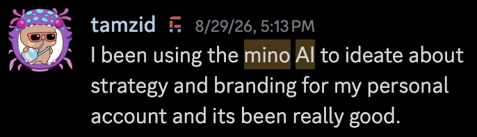 Original community post by tamzid: I been using the minoAI to ideate about strategy and branding for my personal account and its been really good.